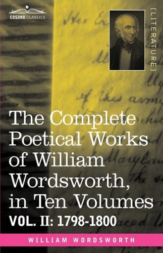 William Wordsworth/The Complete Poetical Works of William Wordsworth,@1798-1800